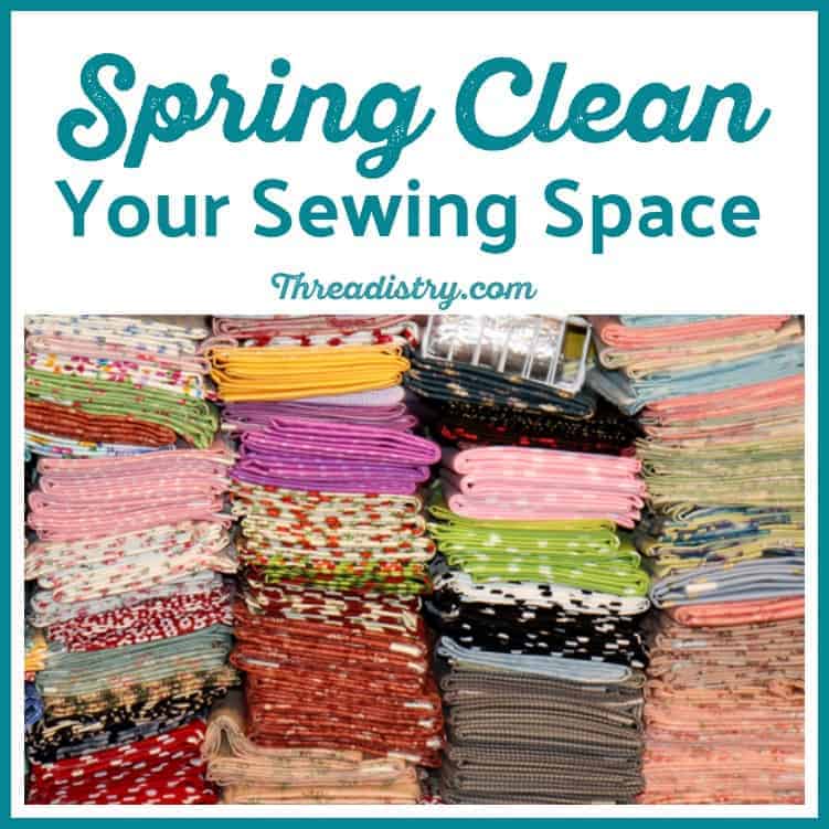 Spring Cleaning Your Sewing Room (or wherever you stash your supplies!)