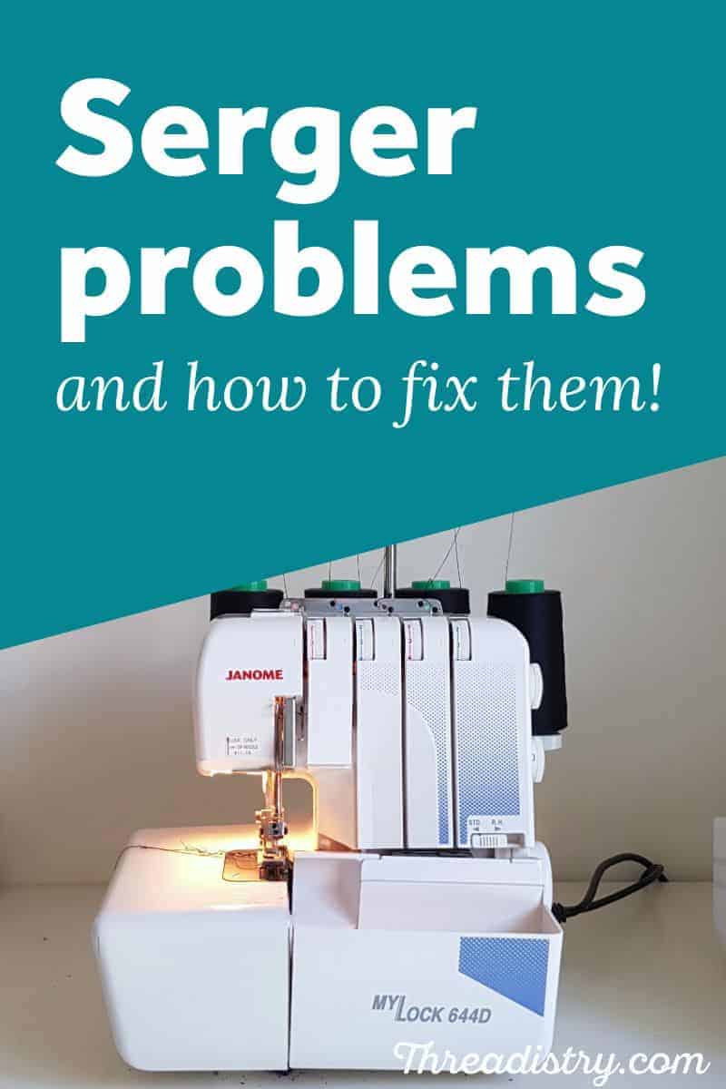 Picture of serger/overlocker with text overlay "Serger problems and to fix them"