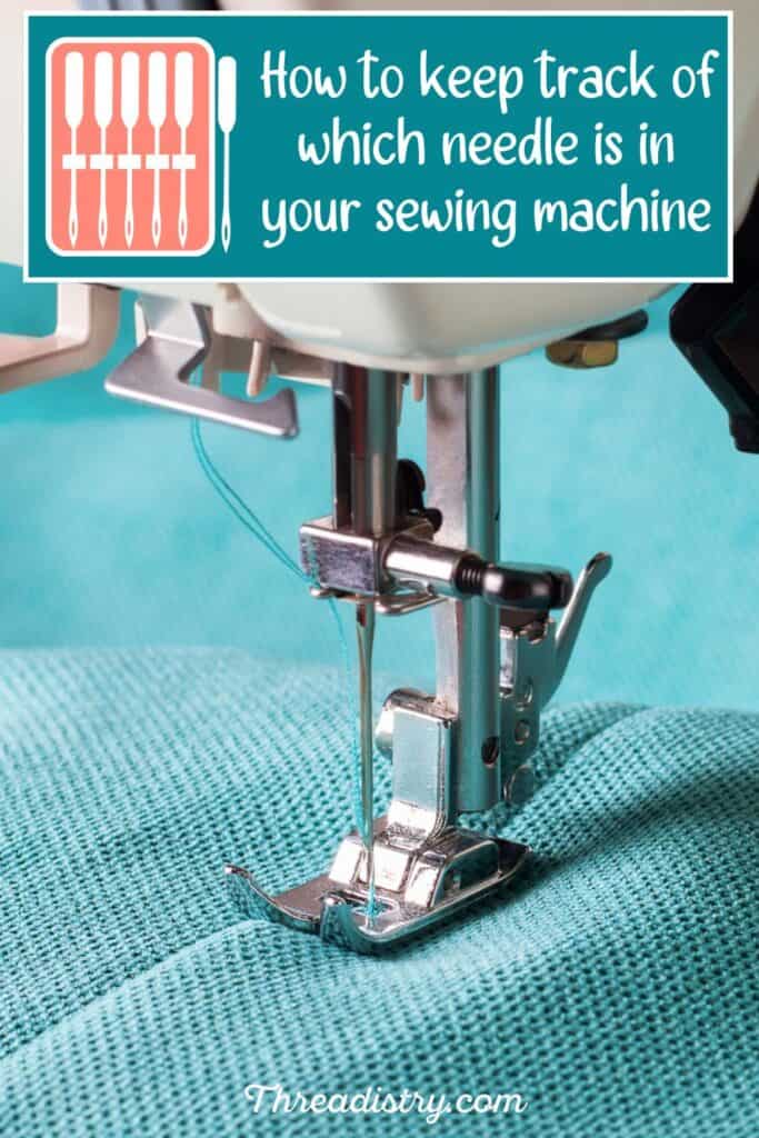 Close up of needle on sewing machine with text overlay "How to keep track of which needle is in your sewing machine"