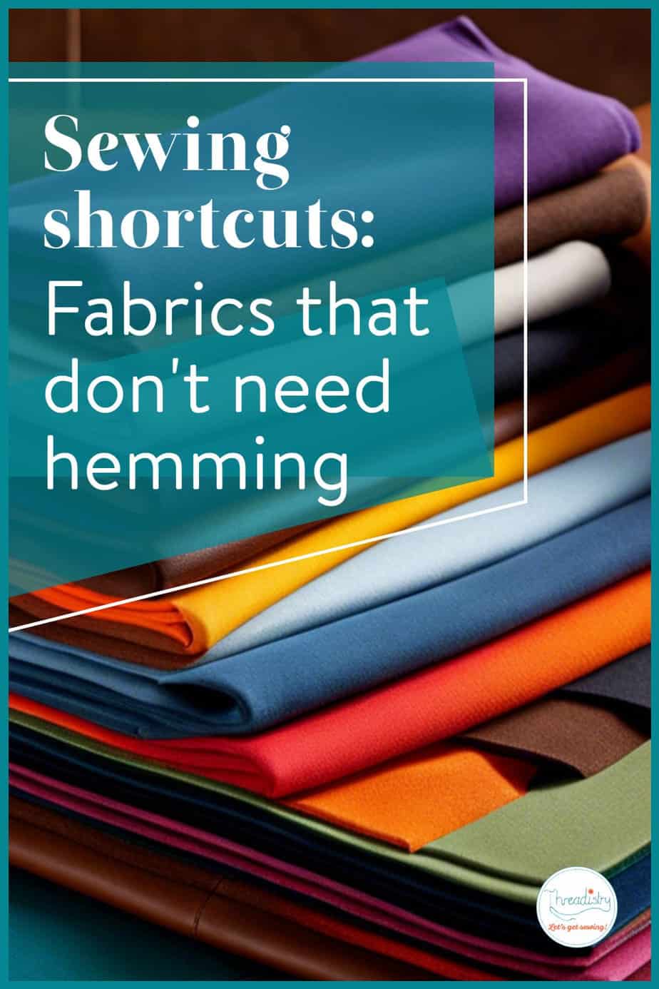Cut and Go The Best Fabrics That Don't Need Hemming